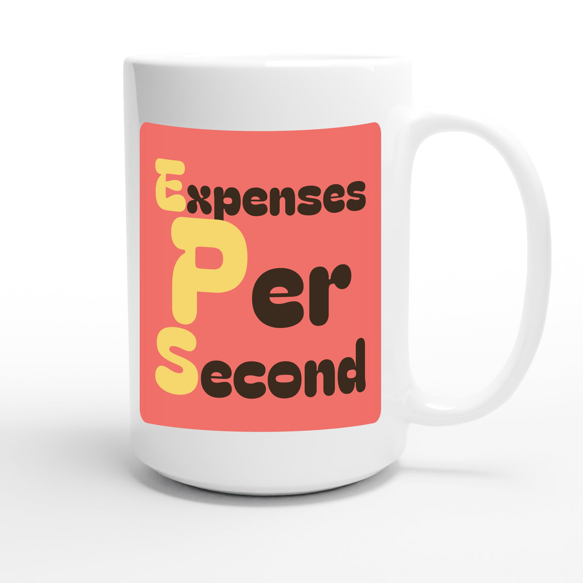 Expenses Per Second — funny 15oz white coffee mug