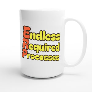 Endless Required Processes — funny 15oz white coffee mug