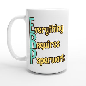 Everything Requires Paperwork — 15oz coffee mug, other side