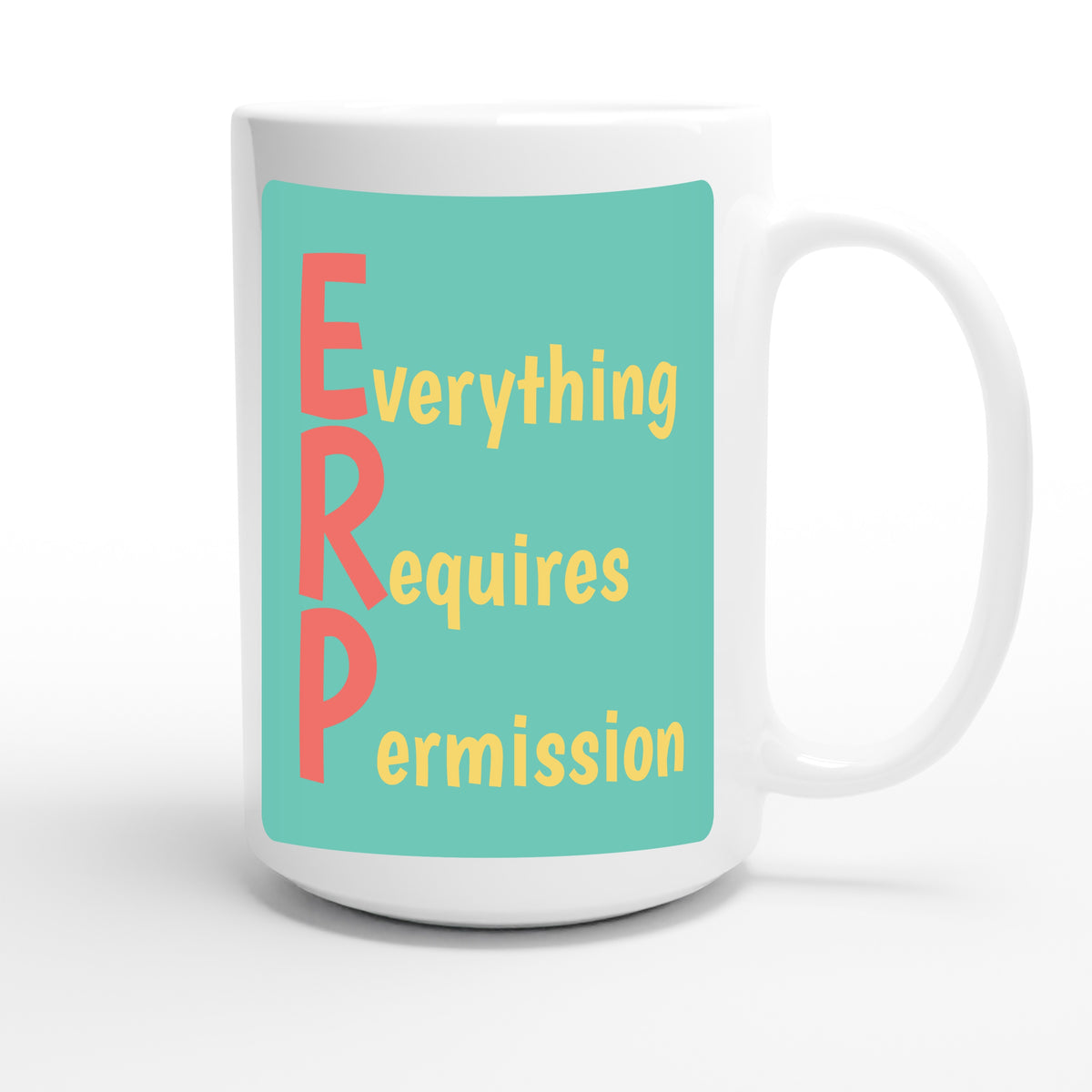 Everything Requires Permission — funny 15oz white coffee mug