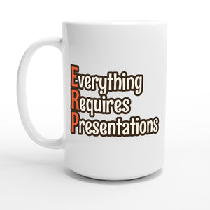 Everything Requires Presentations — 15oz coffee mug, other side
