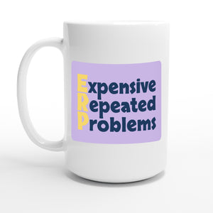 Expensive Repeated Problems — 15oz coffee mug, other side