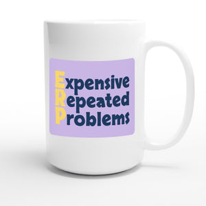 Expensive Repeated Problems — funny 15oz white coffee mug