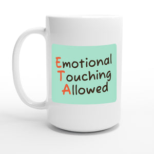 Emotional Touching Allowed — 15oz coffee mug, other side