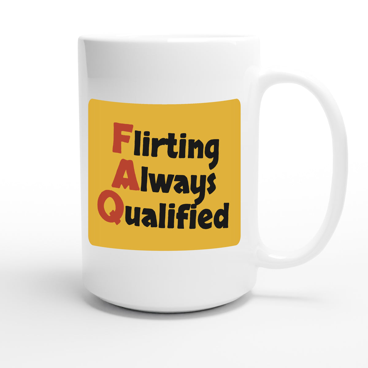 Flirting Always Qualified — funny 15oz white coffee mug