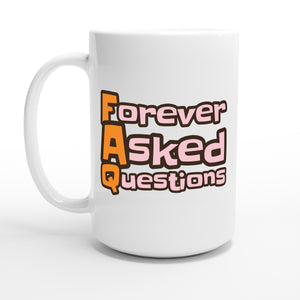Forever Asked Questions — 15oz coffee mug, other side
