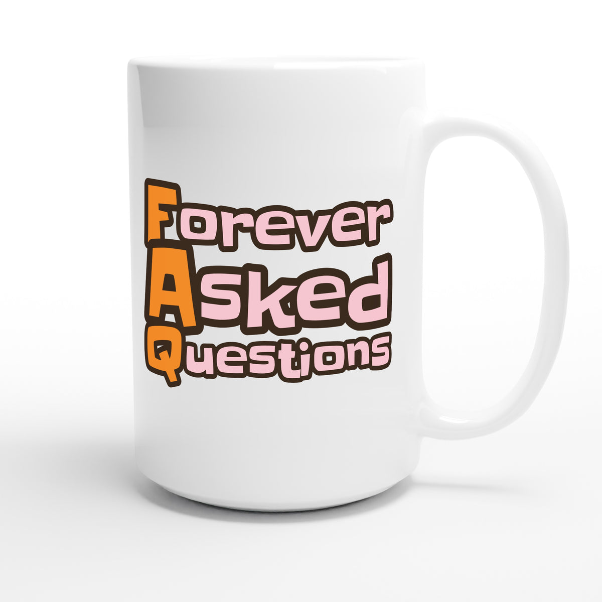 Forever Asked Questions — funny 15oz white coffee mug