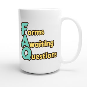 Forms Awaiting Questions — funny 15oz white coffee mug