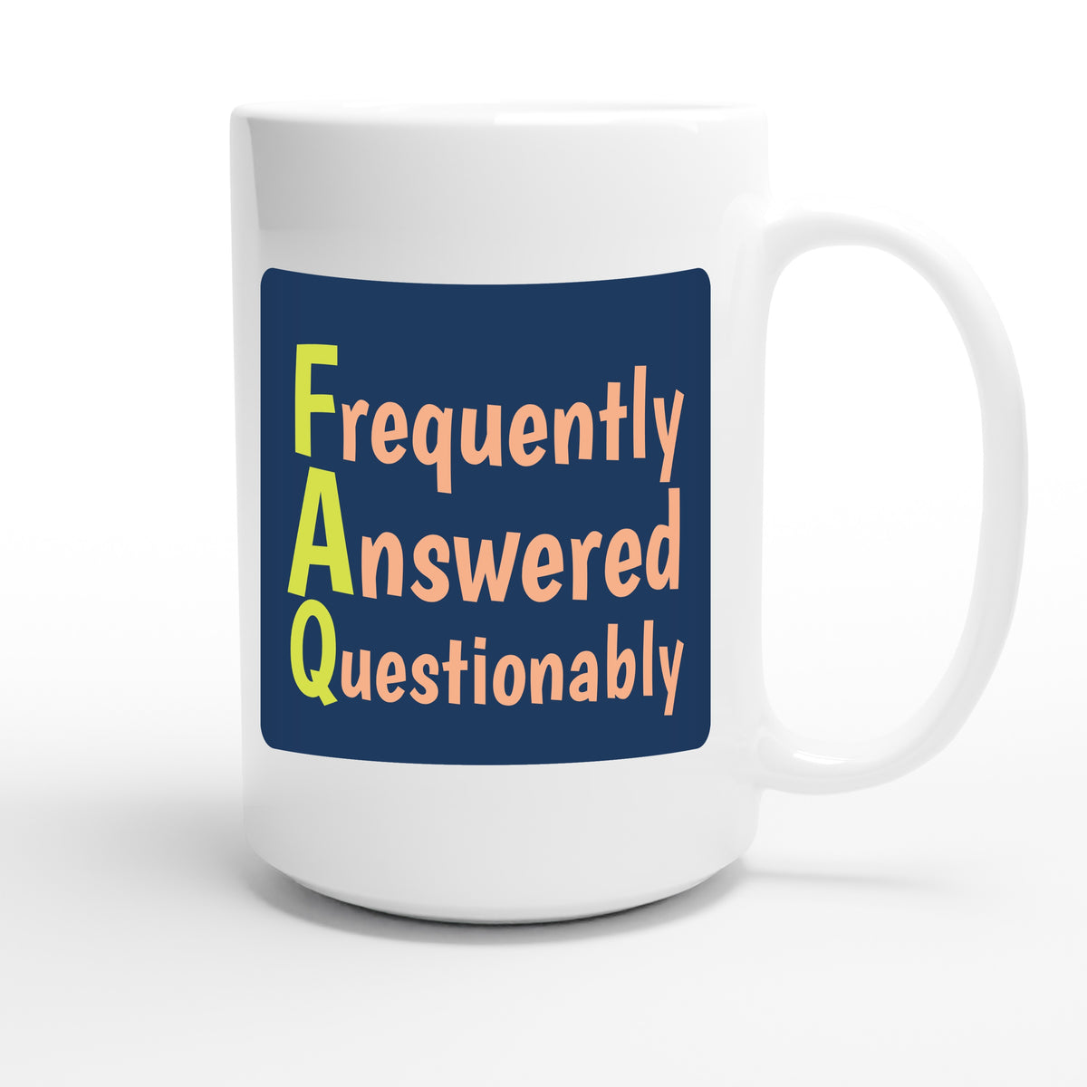 Frequently Answered Questionably — funny 15oz white coffee mug