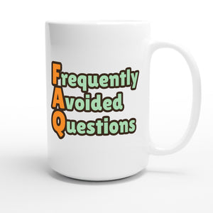 Frequently Avoided Questions — funny 15oz white coffee mug