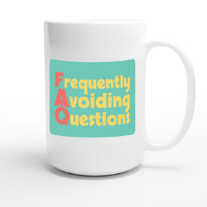Frequently Avoiding Questions — funny 15oz white coffee mug