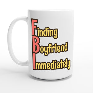 Finding Boyfriend Immediately — 15oz coffee mug, other side