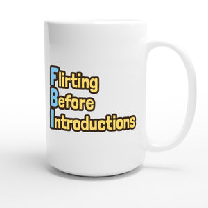 Flirting Before Introductions — funny 15oz white coffee mug