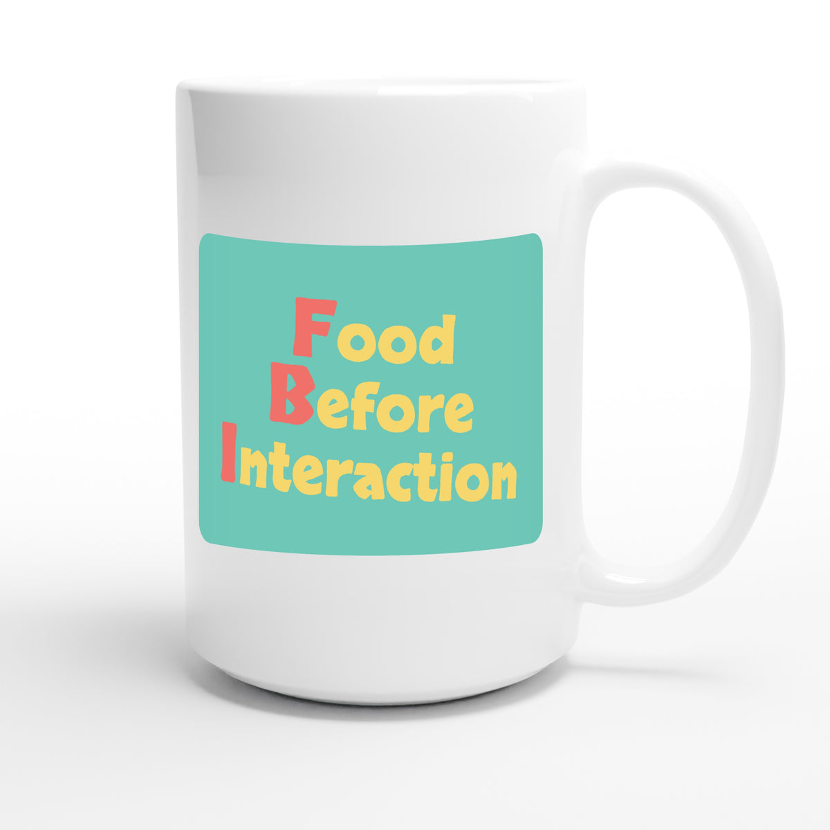Food Before Interaction — funny 15oz white coffee mug