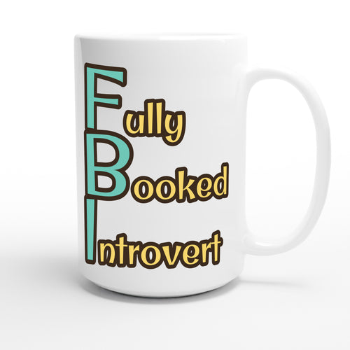 Fully Booked Introvert — funny 15oz white coffee mug