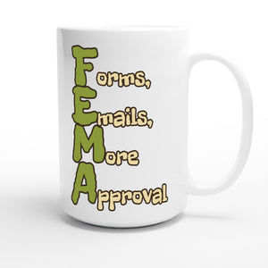 Forms, Emails, More Approval — funny 15oz white coffee mug