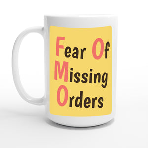 Fear Of Missing Orders — 15oz coffee mug, other side