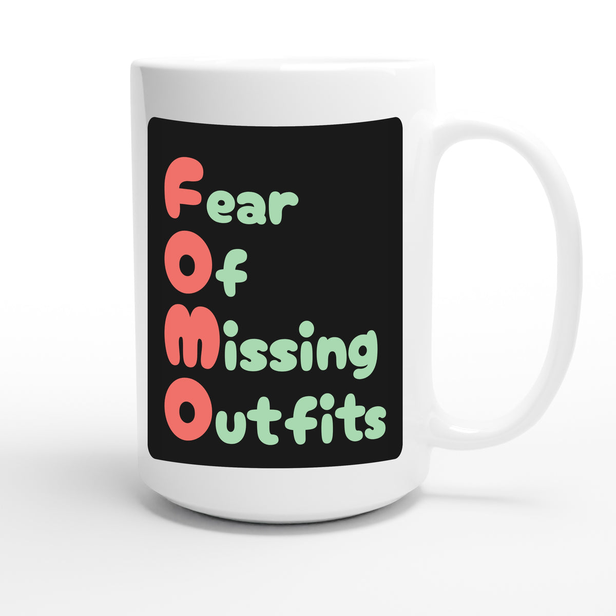 Fear Of Missing Outfits — funny 15oz white coffee mug