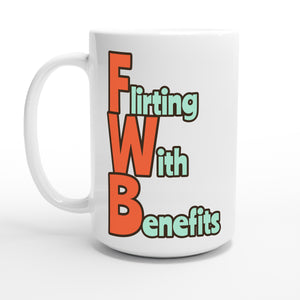 Flirting With Benefits — 15oz coffee mug, other side