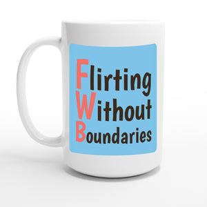 Flirting Without Boundaries — 15oz coffee mug, other side