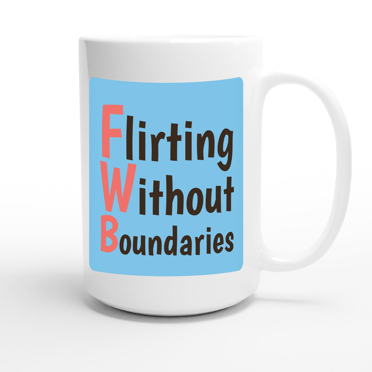 Flirting Without Boundaries — funny 15oz white coffee mug