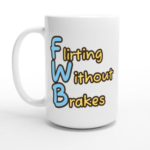 Flirting Without Brakes — 15oz coffee mug, other side