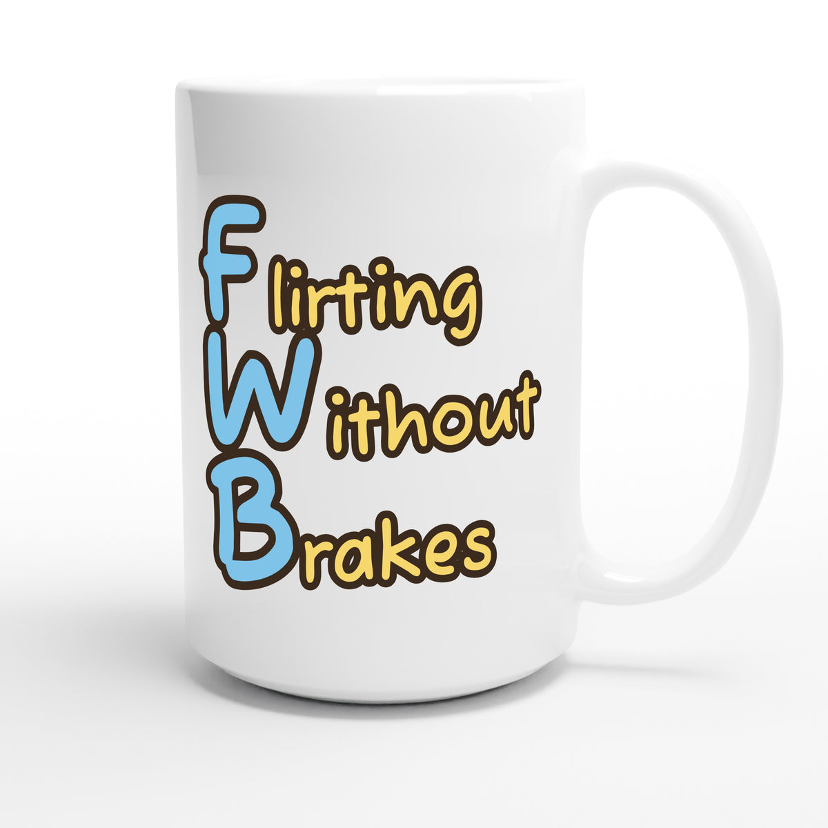 Flirting Without Brakes — funny 15oz white coffee mug