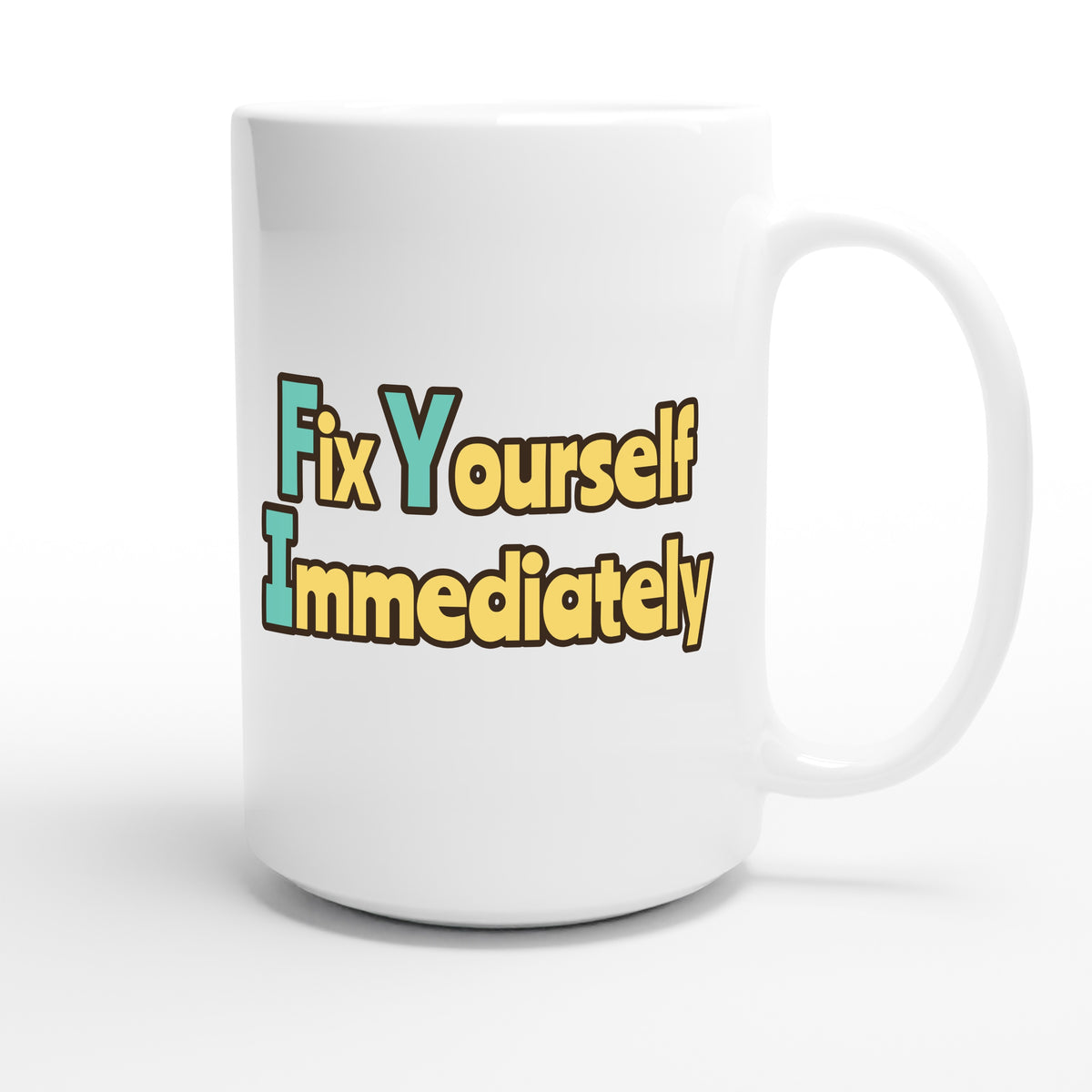 Fix Yourself Immediately — funny 15oz white coffee mug