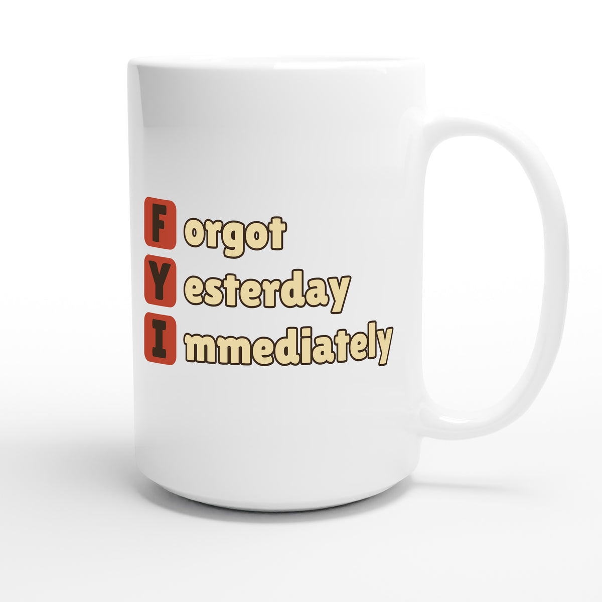 Forgot Yesterday Immediately — funny 15oz white coffee mug