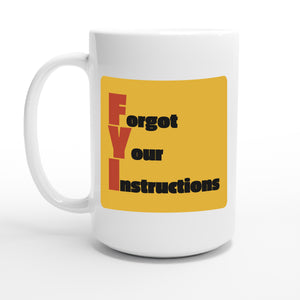 Forgot Your Instructions — 15oz coffee mug, other side
