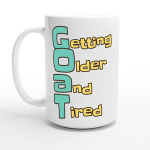 Getting Older and Tired — 15oz coffee mug, other side