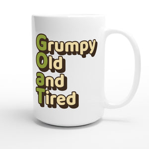 Grumpy Old and Tired — funny 15oz white coffee mug