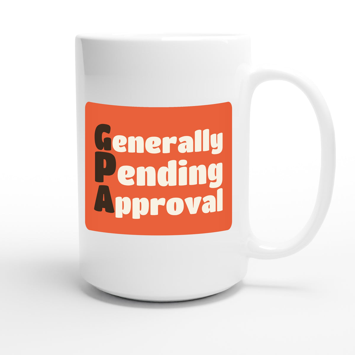 Generally Pending Approval — funny 15oz white coffee mug