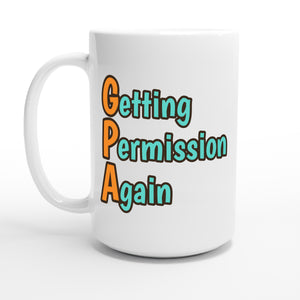 Getting Permission Again — 15oz coffee mug, other side