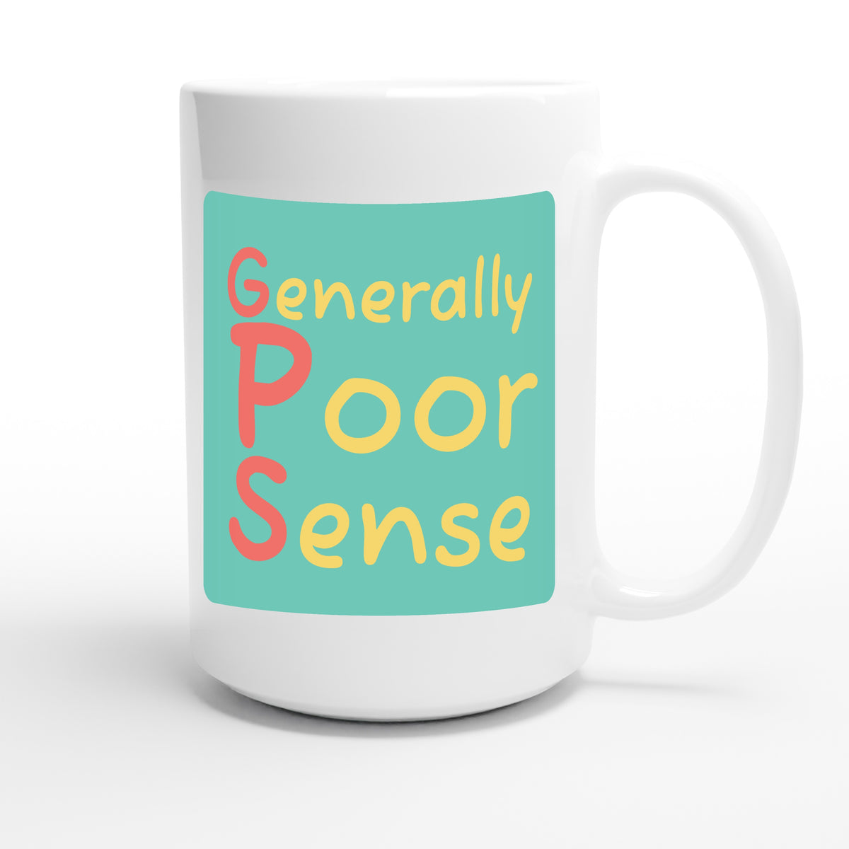 Generally Poor Sense — funny 15oz white coffee mug