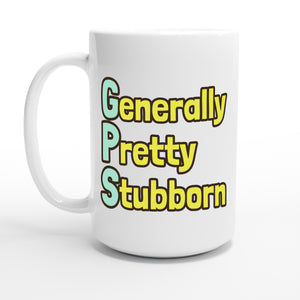 Generally Pretty Stubborn — 15oz coffee mug, other side