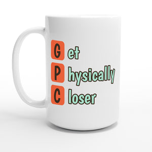 Get Physically Closer — 15oz coffee mug, other side