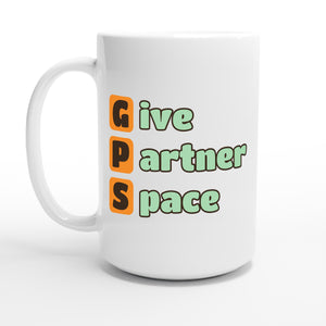 Give Partner Space — 15oz coffee mug, other side