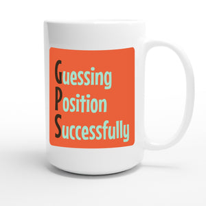 Guessing Position Successfully — funny 15oz white coffee mug