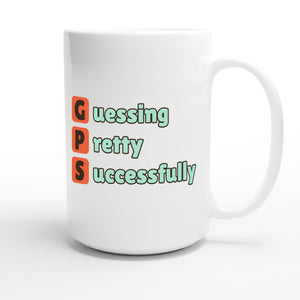 Guessing Pretty Successfully — funny 15oz white coffee mug