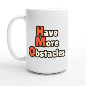 Have More Obstacles — 15oz coffee mug, other side