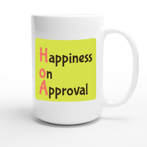 Happiness on Approval — funny 15oz white coffee mug