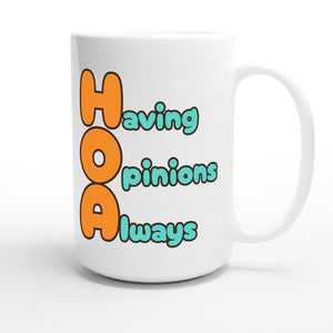 Having Opinions Always — funny 15oz white coffee mug