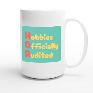 Hobbies Officially Audited — funny 15oz white coffee mug