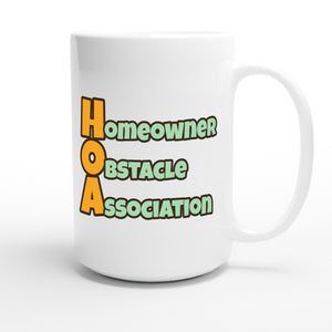 Homeowner Obstacle Association — funny 15oz white coffee mug