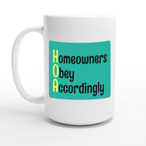 Homeowners Obey Accordingly — 15oz coffee mug, other side