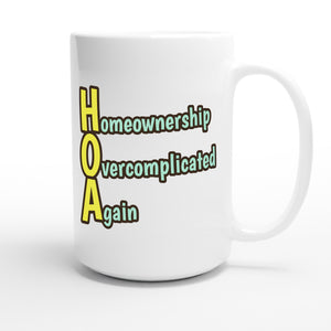 Homeownership Overcomplicated Again — funny 15oz white coffee mug