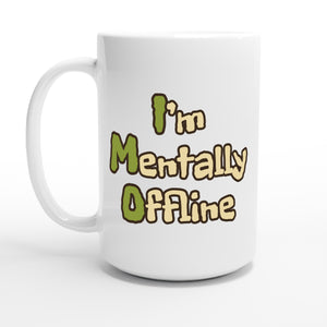 I’m Mentally Offline — 15oz coffee mug, other side