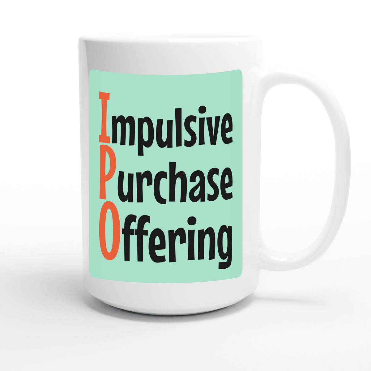 Impulsive Purchase Offering — funny 15oz white coffee mug