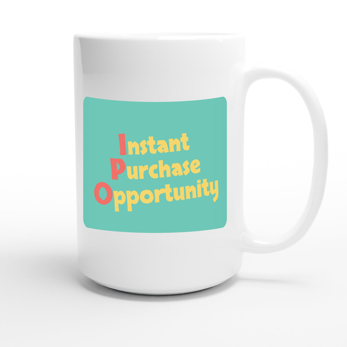 Instant Purchase Opportunity — funny 15oz white coffee mug